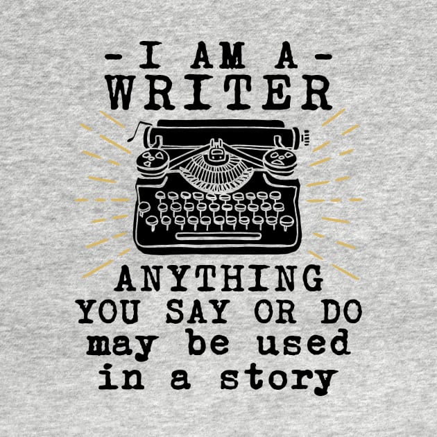 Writer Shirt - I am a Writer by redbarron